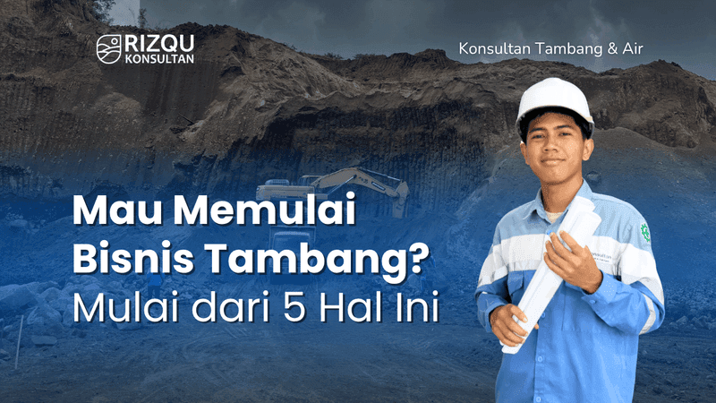 Mau Memulai Bisnis Tambang? Mulai dari 5 Hal Ini